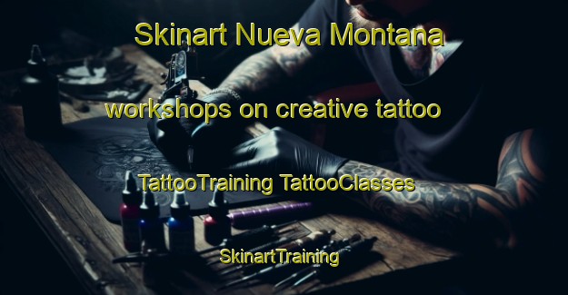 Skinart Nueva Montana workshops on creative tattoo | #TattooTraining #TattooClasses #SkinartTraining-Spain