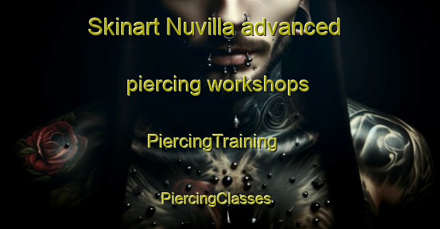 Skinart Nuvilla advanced piercing workshops | PiercingTraining | PiercingClasses | SkinartTraining-Spain