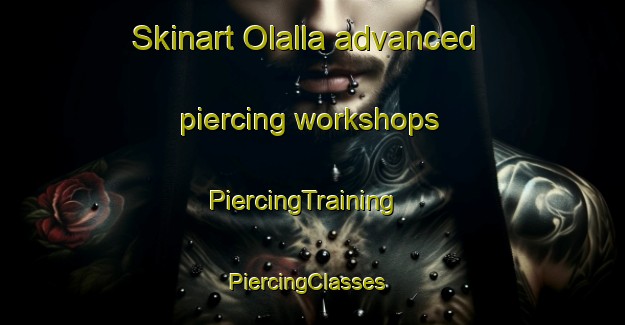 Skinart Olalla advanced piercing workshops | PiercingTraining | PiercingClasses | SkinartTraining-Spain