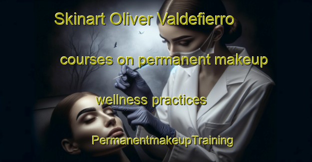 Skinart Oliver Valdefierro courses on permanent makeup wellness practices | #PermanentmakeupTraining #PermanentmakeupClasses #SkinartTraining-Spain