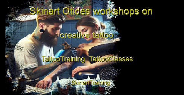 Skinart Otides workshops on creative tattoo | TattooTraining | TattooClasses | SkinartTraining-Spain