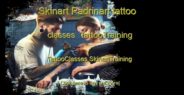 Skinart Padrinan tattoo classes | #TattooTraining #TattooClasses #SkinartTraining-Spain