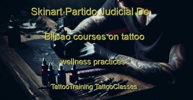 Skinart Partido Judicial De Bilbao courses on tattoo wellness practices | #TattooTraining #TattooClasses #SkinartTraining-Spain