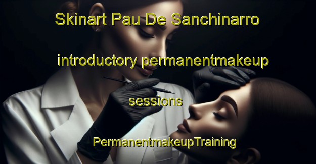 Skinart Pau De Sanchinarro introductory permanentmakeup sessions | #PermanentmakeupTraining #PermanentmakeupClasses #SkinartTraining-Spain