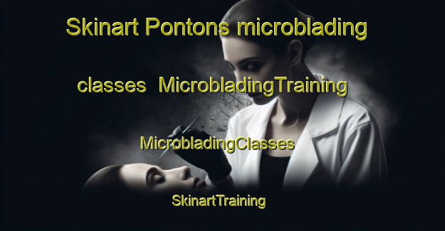 Skinart Pontons microblading classes | MicrobladingTraining | MicrobladingClasses | SkinartTraining-Spain
