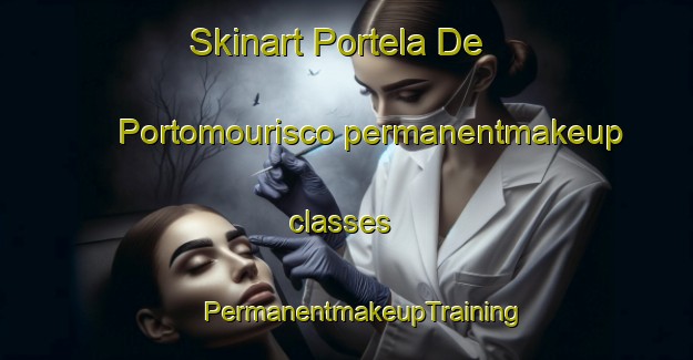 Skinart Portela De Portomourisco permanentmakeup classes | #PermanentmakeupTraining #PermanentmakeupClasses #SkinartTraining-Spain