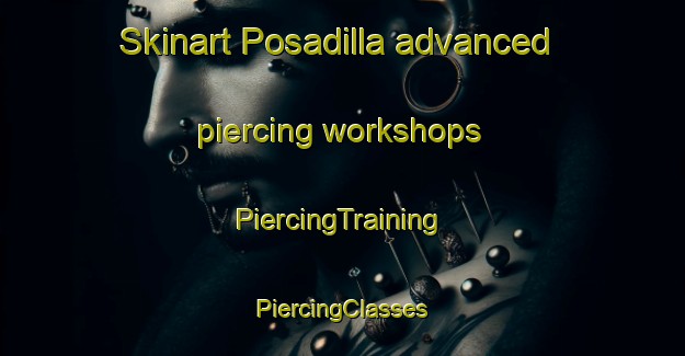 Skinart Posadilla advanced piercing workshops | #PiercingTraining #PiercingClasses #SkinartTraining-Spain