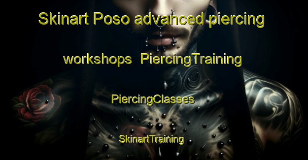 Skinart Poso advanced piercing workshops | #PiercingTraining #PiercingClasses #SkinartTraining-Spain