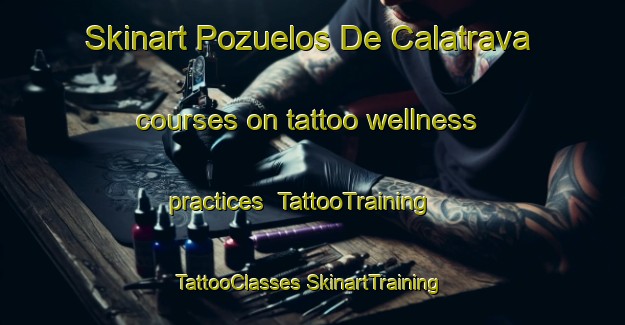 Skinart Pozuelos De Calatrava courses on tattoo wellness practices | #TattooTraining #TattooClasses #SkinartTraining-Spain