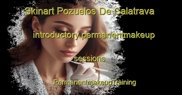 Skinart Pozuelos De Calatrava introductory permanentmakeup sessions | #PermanentmakeupTraining #PermanentmakeupClasses #SkinartTraining-Spain