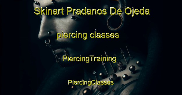 Skinart Pradanos De Ojeda piercing classes | #PiercingTraining #PiercingClasses #SkinartTraining-Spain