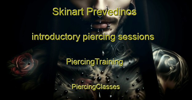 Skinart Prevedinos introductory piercing sessions | #PiercingTraining #PiercingClasses #SkinartTraining-Spain