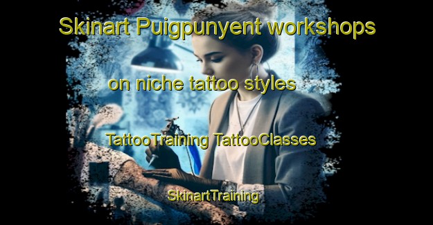 Skinart Puigpunyent workshops on niche tattoo styles | #TattooTraining #TattooClasses #SkinartTraining-Spain