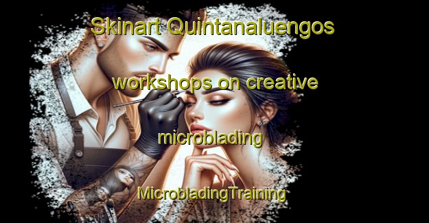 Skinart Quintanaluengos workshops on creative microblading | #MicrobladingTraining #MicrobladingClasses #SkinartTraining-Spain