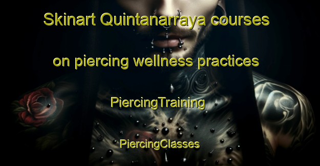 Skinart Quintanarraya courses on piercing wellness practices | #PiercingTraining #PiercingClasses #SkinartTraining-Spain