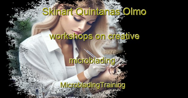 Skinart Quintanas Olmo workshops on creative microblading | #MicrobladingTraining #MicrobladingClasses #SkinartTraining-Spain