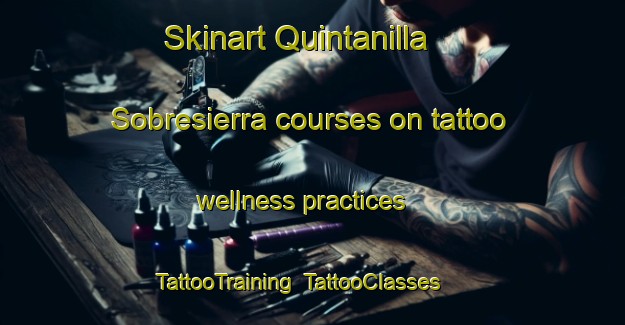 Skinart Quintanilla Sobresierra courses on tattoo wellness practices | TattooTraining | TattooClasses | SkinartTraining-Spain