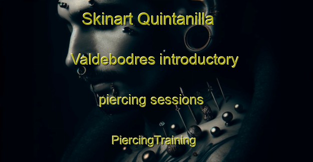 Skinart Quintanilla Valdebodres introductory piercing sessions | #PiercingTraining #PiercingClasses #SkinartTraining-Spain