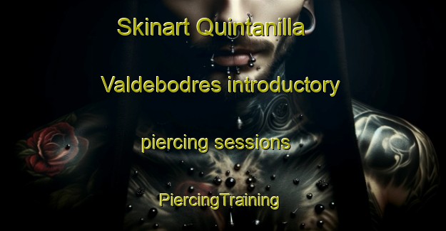 Skinart Quintanilla Valdebodres introductory piercing sessions | #PiercingTraining #PiercingClasses #SkinartTraining-Spain