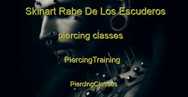 Skinart Rabe De Los Escuderos piercing classes | #PiercingTraining #PiercingClasses #SkinartTraining-Spain