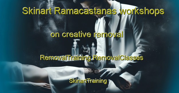 Skinart Ramacastanas workshops on creative removal | #RemovalTraining #RemovalClasses #SkinartTraining-Spain