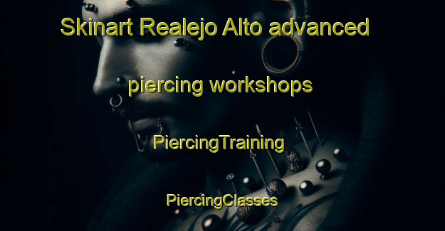 Skinart Realejo Alto advanced piercing workshops | #PiercingTraining #PiercingClasses #SkinartTraining-Spain