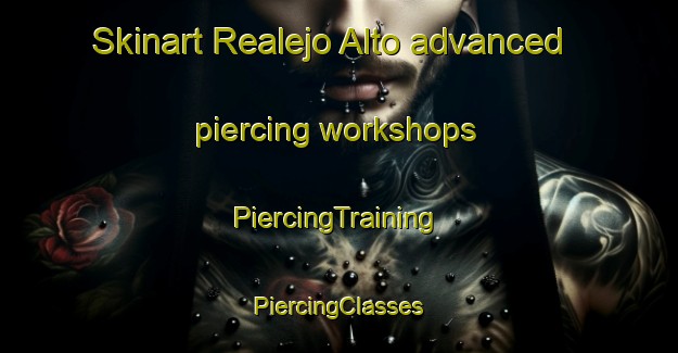 Skinart Realejo Alto advanced piercing workshops | #PiercingTraining #PiercingClasses #SkinartTraining-Spain