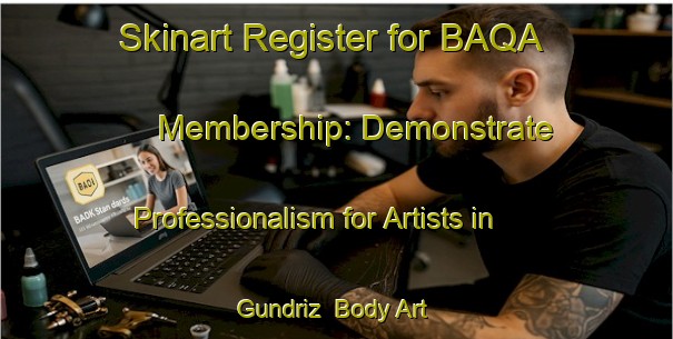 Skinart Register for BAQA Membership: Demonstrate Professionalism for Artists in Gundriz | Body Art Qualification Authority | BAQA-Spain