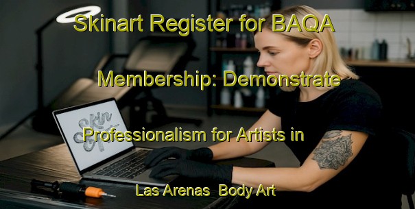 Skinart Register for BAQA Membership: Demonstrate Professionalism for Artists in Las Arenas | Body Art Qualification Authority | BAQA-Spain
