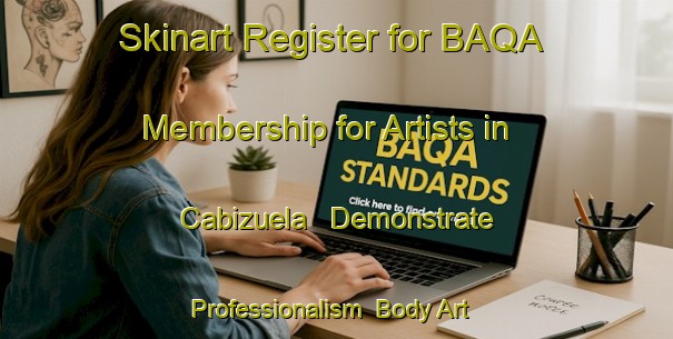 Skinart Register for BAQA Membership for Artists in Cabizuela - Demonstrate Professionalism | Body Art Qualification Authority | BAQA-Spain