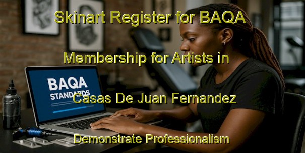 Skinart Register for BAQA Membership for Artists in Casas De Juan Fernandez - Demonstrate Professionalism | Body Art Qualification Authority | BAQA-Spain