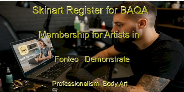 Skinart Register for BAQA Membership for Artists in Fonteo - Demonstrate Professionalism | Body Art Qualification Authority | BAQA-Spain