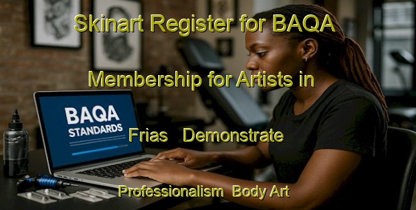 Skinart Register for BAQA Membership for Artists in Frias - Demonstrate Professionalism | Body Art Qualification Authority | BAQA-Spain