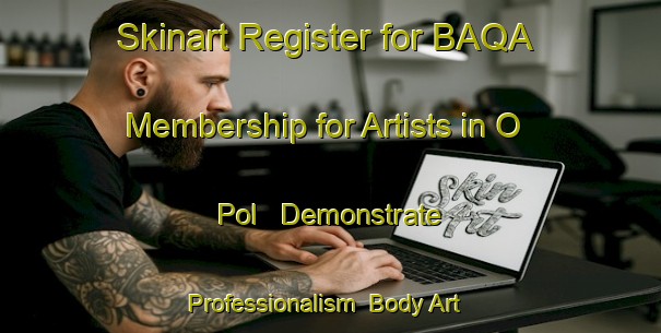 Skinart Register for BAQA Membership for Artists in O Pol - Demonstrate Professionalism | Body Art Qualification Authority | BAQA-Spain