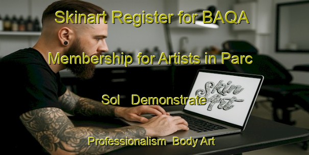 Skinart Register for BAQA Membership for Artists in Parc Sol - Demonstrate Professionalism | Body Art Qualification Authority | BAQA-Spain