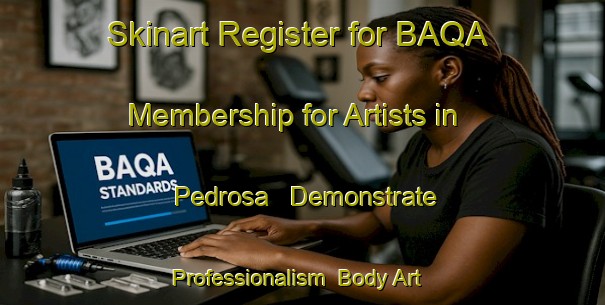 Skinart Register for BAQA Membership for Artists in Pedrosa - Demonstrate Professionalism | Body Art Qualification Authority | BAQA-Spain
