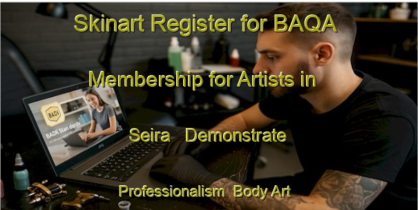 Skinart Register for BAQA Membership for Artists in Seira - Demonstrate Professionalism | Body Art Qualification Authority | BAQA-Spain