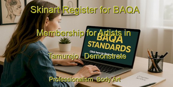 Skinart Register for BAQA Membership for Artists in Tamurejo - Demonstrate Professionalism | Body Art Qualification Authority | BAQA-Spain