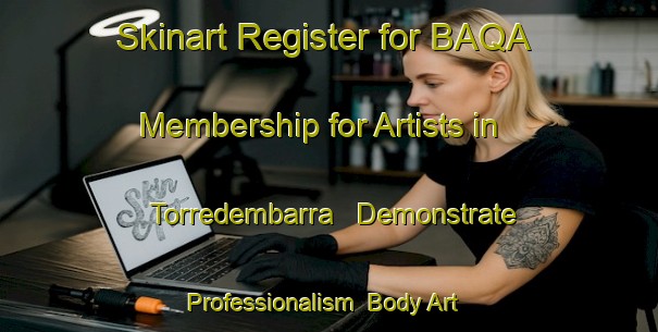 Skinart Register for BAQA Membership for Artists in Torredembarra - Demonstrate Professionalism | Body Art Qualification Authority | BAQA-Spain