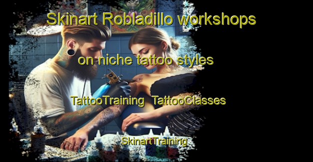 Skinart Robladillo workshops on niche tattoo styles | TattooTraining | TattooClasses | SkinartTraining-Spain