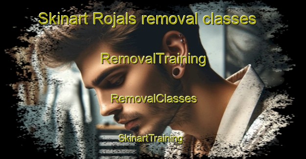 Skinart Rojals removal classes | RemovalTraining | RemovalClasses | SkinartTraining-Spain