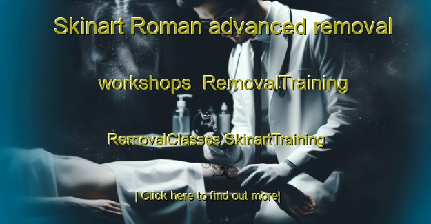 Skinart Roman advanced removal workshops | #RemovalTraining #RemovalClasses #SkinartTraining-Spain