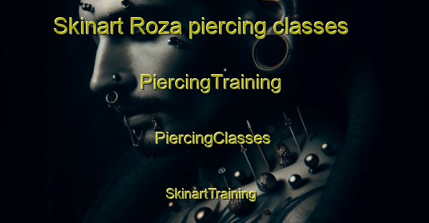 Skinart Roza piercing classes | #PiercingTraining #PiercingClasses #SkinartTraining-Spain