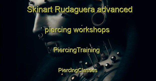 Skinart Rudaguera advanced piercing workshops | #PiercingTraining #PiercingClasses #SkinartTraining-Spain