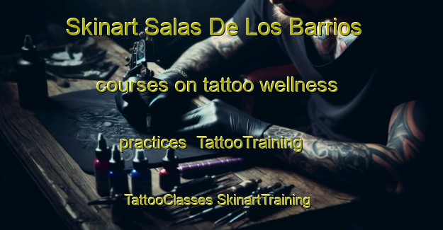 Skinart Salas De Los Barrios courses on tattoo wellness practices | #TattooTraining #TattooClasses #SkinartTraining-Spain