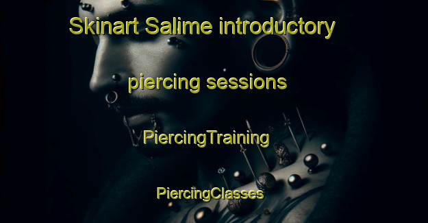 Skinart Salime introductory piercing sessions | PiercingTraining | PiercingClasses | SkinartTraining-Spain
