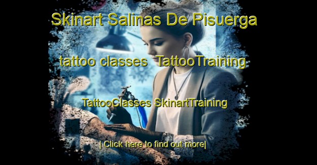 Skinart Salinas De Pisuerga tattoo classes | #TattooTraining #TattooClasses #SkinartTraining-Spain