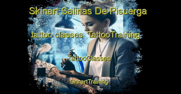 Skinart Salinas De Pisuerga tattoo classes | TattooTraining | TattooClasses | SkinartTraining-Spain