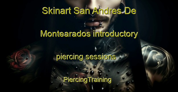 Skinart San Andres De Montearados introductory piercing sessions | #PiercingTraining #PiercingClasses #SkinartTraining-Spain