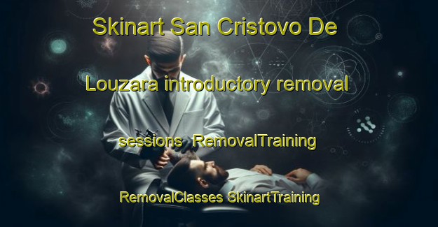 Skinart San Cristovo De Louzara introductory removal sessions | #RemovalTraining #RemovalClasses #SkinartTraining-Spain